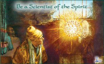 Be a Scientist of the Spirit – Be Positive About Everything